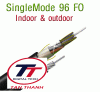 Cáp quang Single 96Fo, Indoor & Outdoor